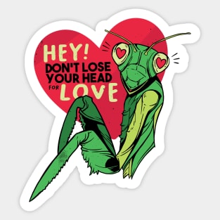 Funny Preying Mantis // Don't Lose Your Head for Love Sticker